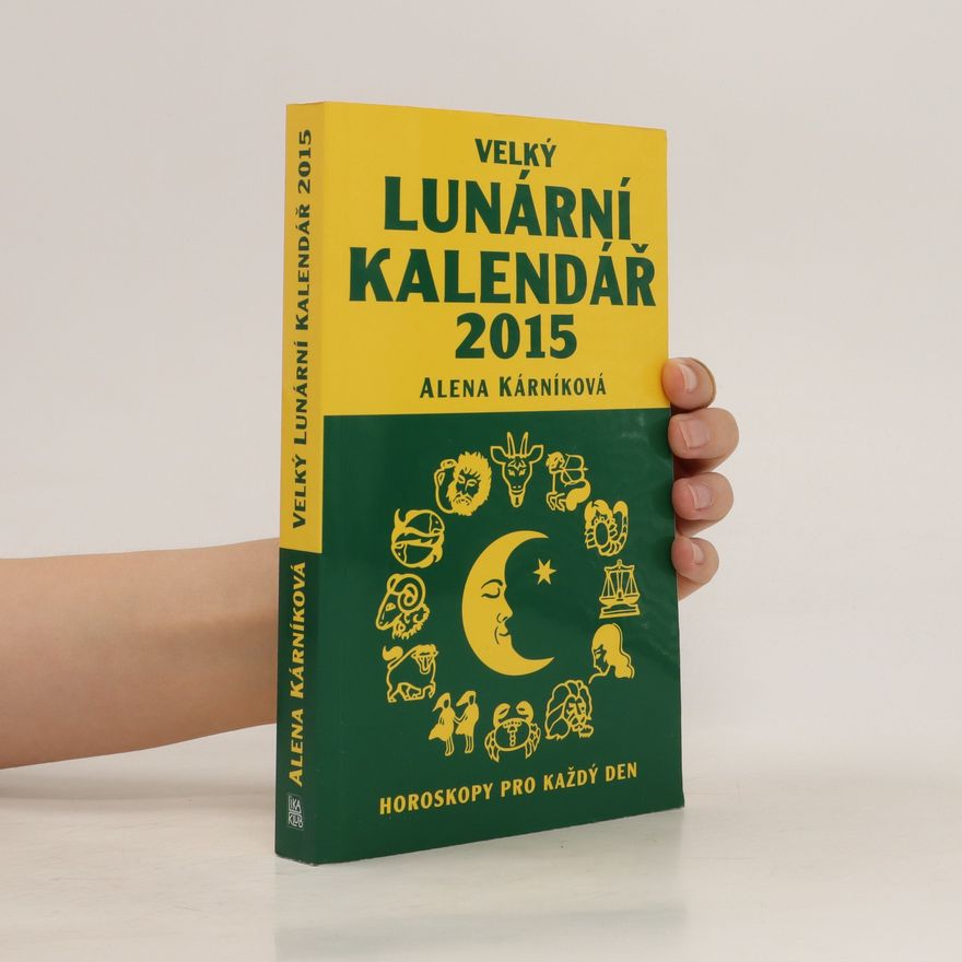 Alena Kárníková Velký lunární kalendář 2015: Horoskopy pro každý den
