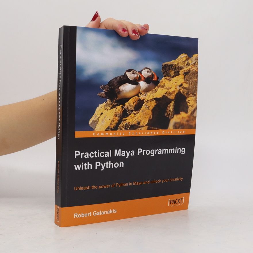 Robert Galanakis Practical Maya Programming with Python