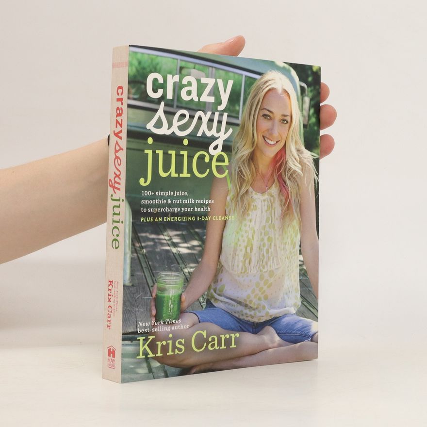 Kris Carr Crazy Sexy Juice