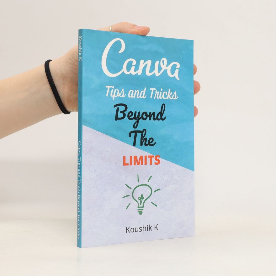Koushik K Canva Tips and Tricks Beyond The Limits
