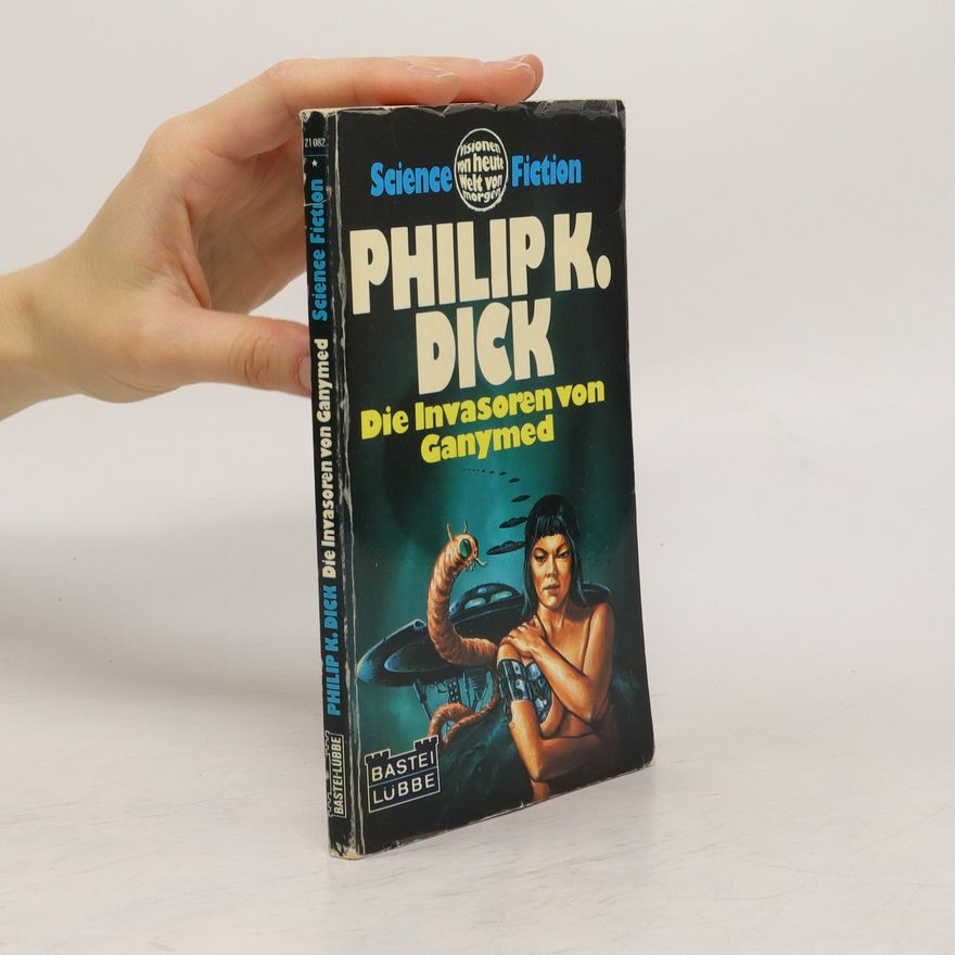 Philip K. Dick Die Invasoren von Ganymed