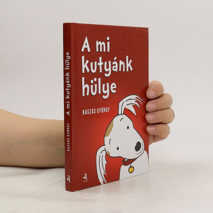 Gyorgy Kaszás A mi kutyánk hülye