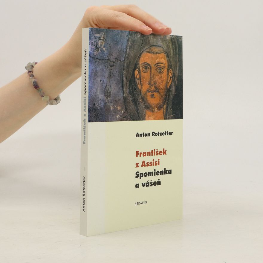 Anton Rotzetter František z Assisi. Spomienka a vášeň