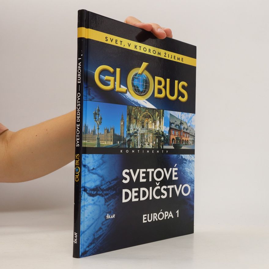 Autorenkollektiv Svet, v ktorom žijeme. Glóbus. Svetové dedičstvo. Európa 1