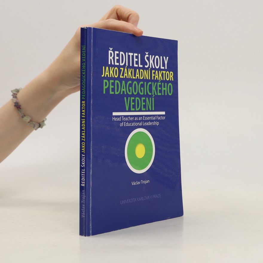 Václav Trojan Ředitel školy jako základní faktor pedagogického vedení