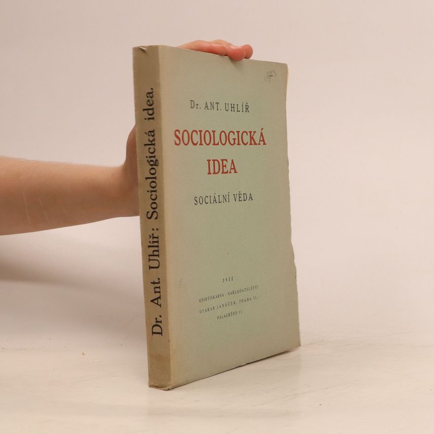 Antonín Uhlíř Sociologická idea: sociální věda