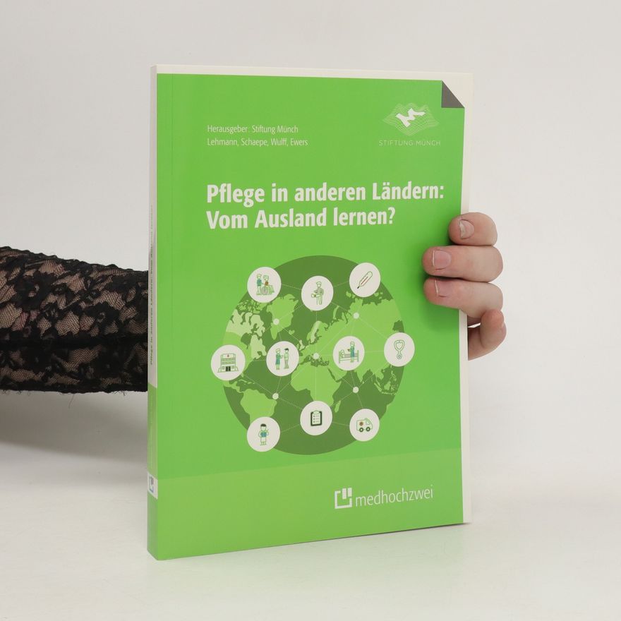 Yvonne Marianne Lehmann Pflege in anderen Ländern: vom Ausland lernen?