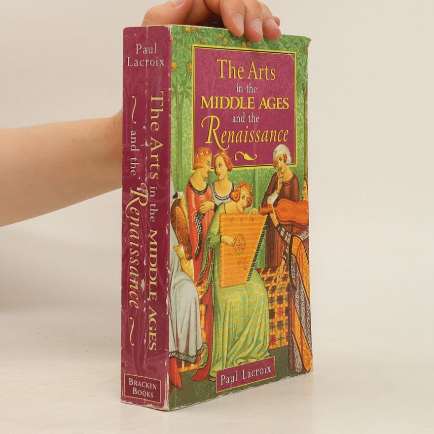 P. L. Jacob The Arts in the Middle Ages and the Renaissance