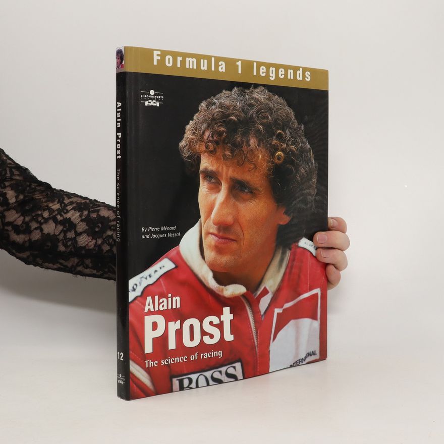 Pierre Menard Alain Prost : the science of racing