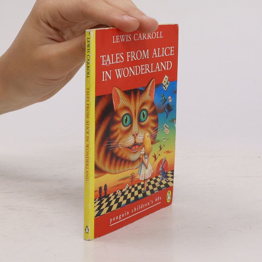 Lewis Carroll Tales from Alice in Wonderland