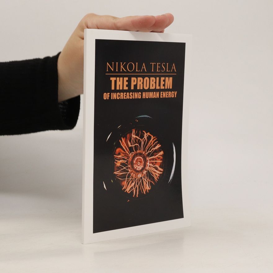 Nikola Tesla The Problem of Increasing Human Energy