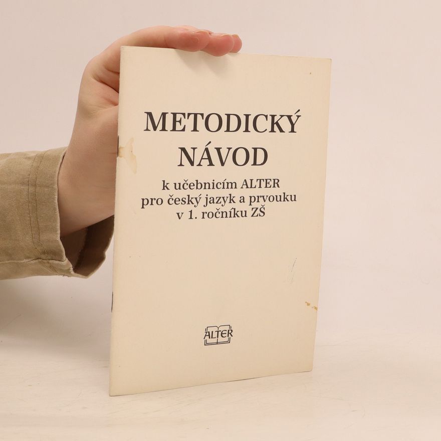 Hana Staudková Metodický návod k učebnici ALTER pro český jazyk a prvouku v 1. ročníku ZŠ