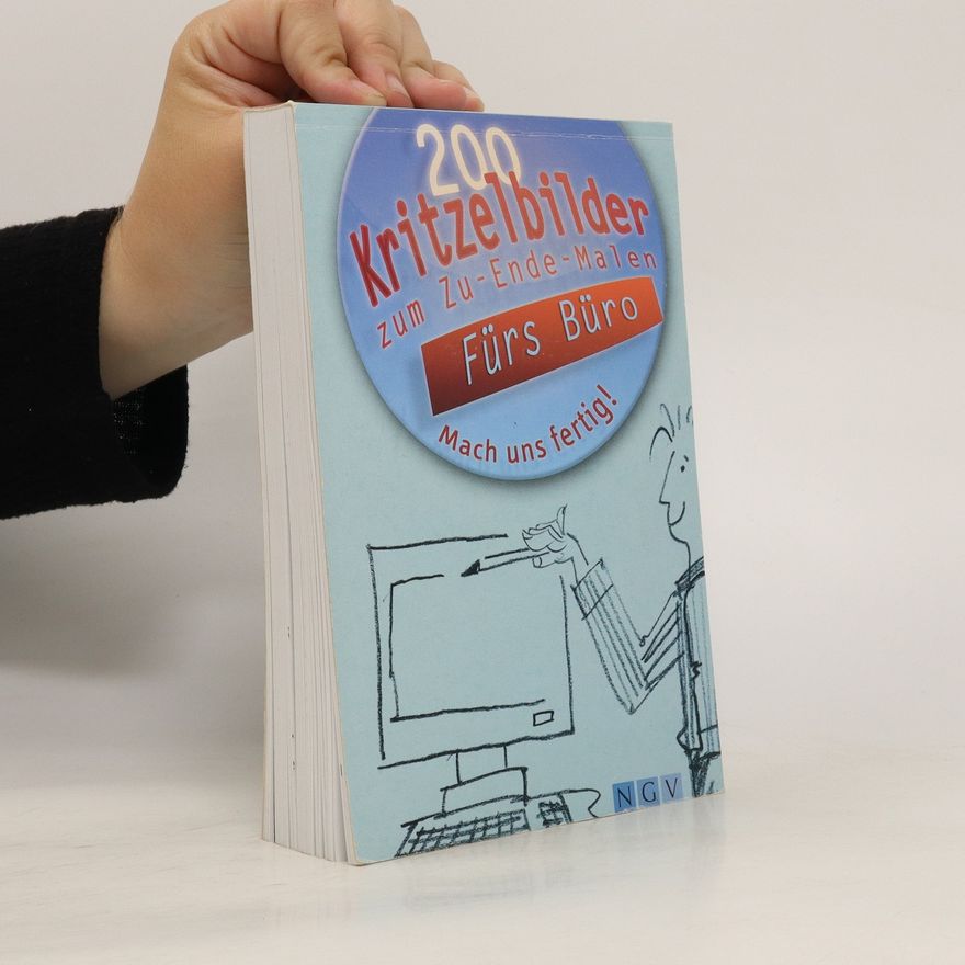 Autorenkollektiv 200 Kritzelbilder zum Zu-Ende-Malen. Fürs Büro. Mach uns fertig!