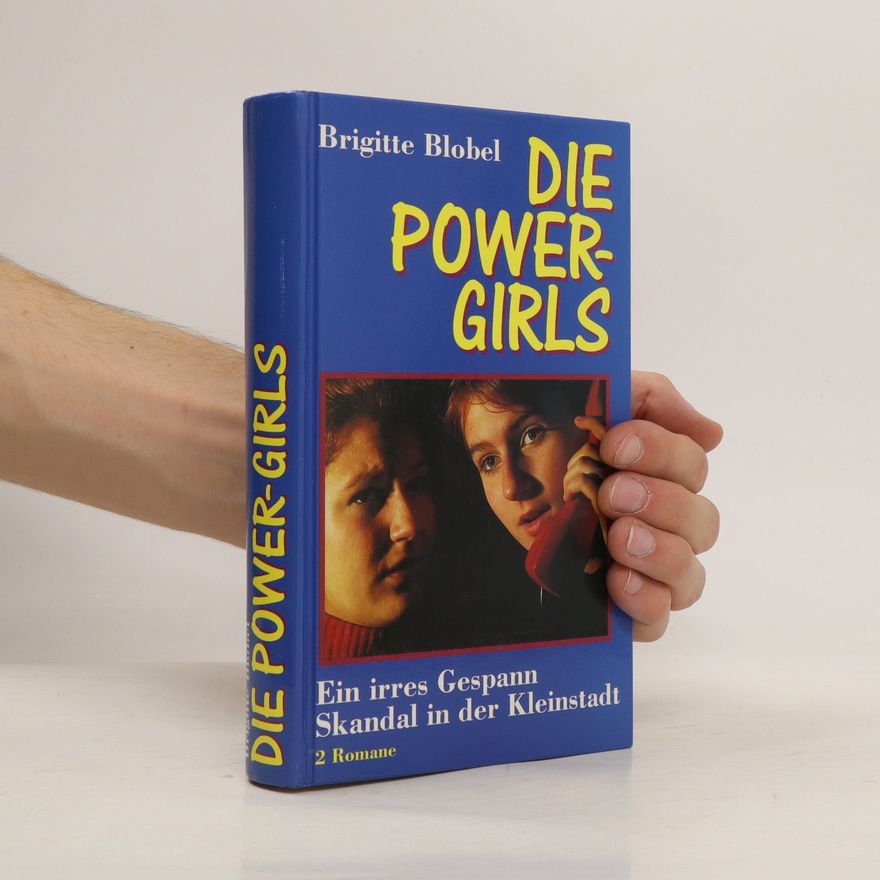 Brigitte Blobel Die Power-girls: Ein irres Gespann. Skandal in der Kleinstadt