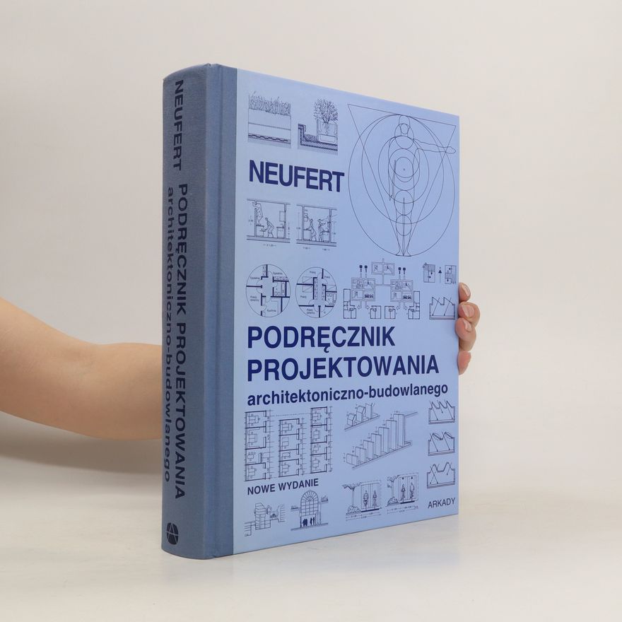 Ernst Neufert Podre̜cznik projektowania architektoniczno-budowlanego