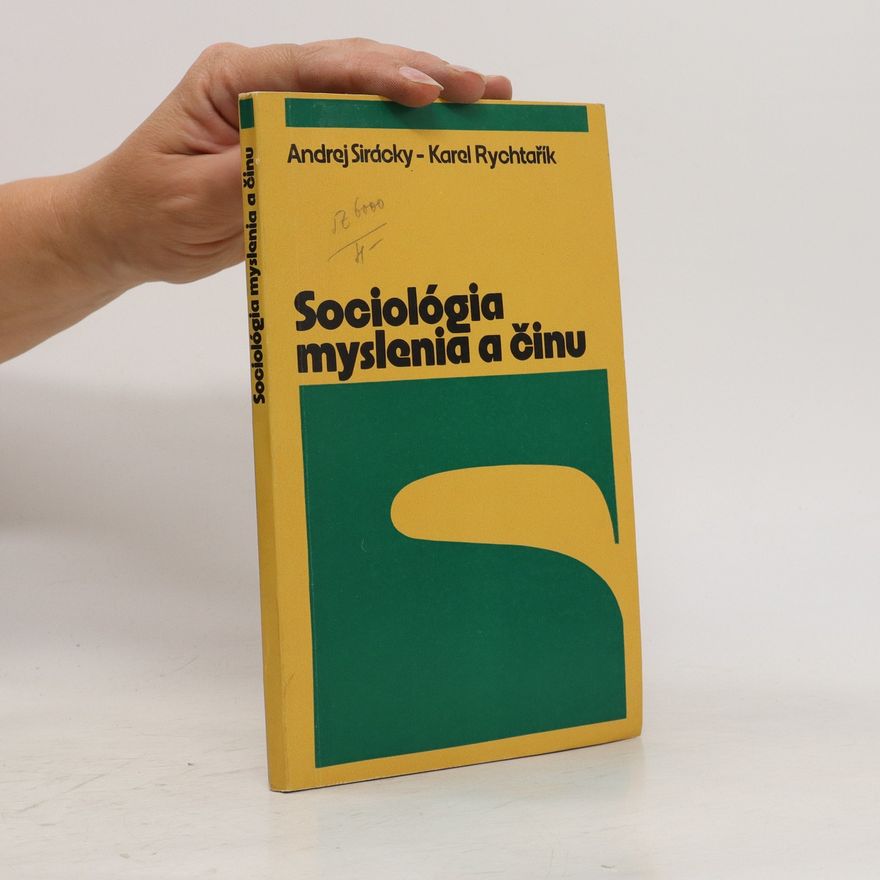 Karel Rychtařík Sociológia myslenia a činu: Príspevok k aktuálnym otázkam rozvoja marxistickej sociológie v Československu