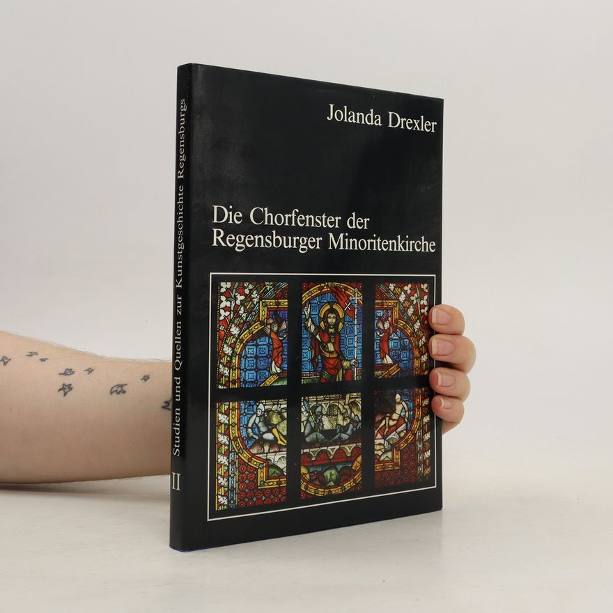 Jolanda Drexler Herold Die Chorfenster der Regensburger Minoritenkirche