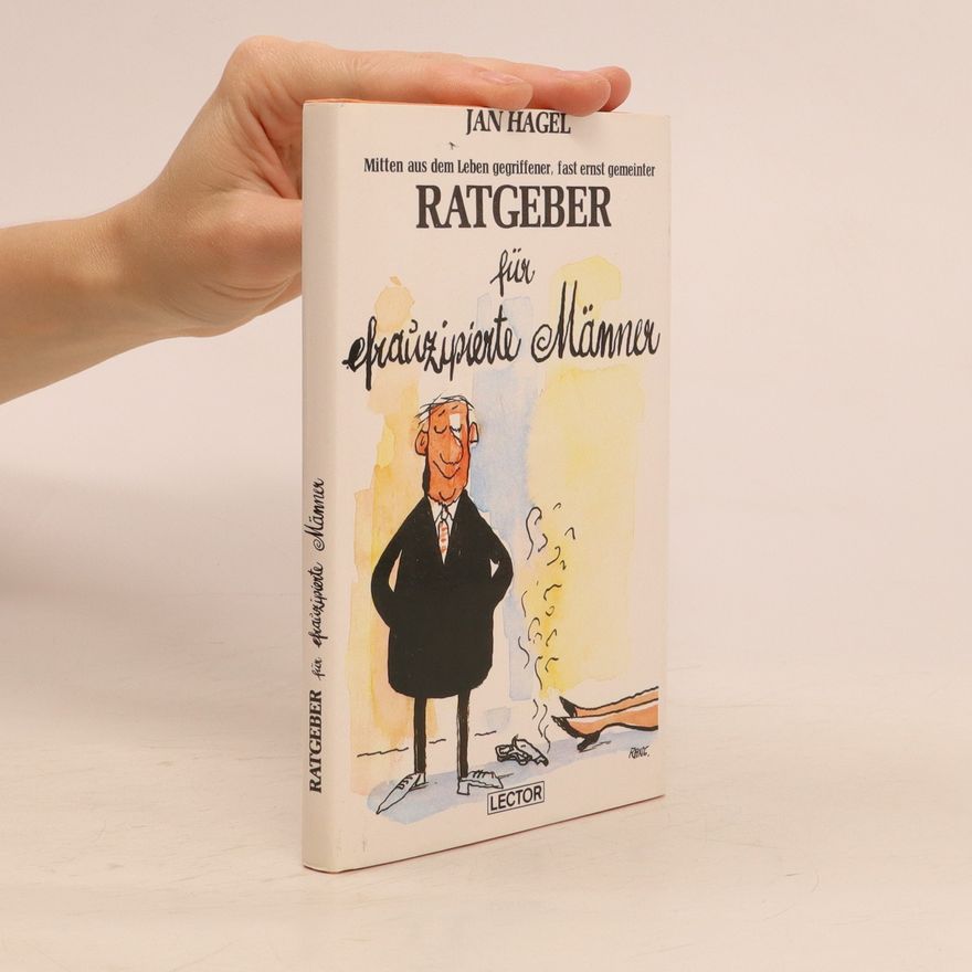 Peter Orthofer Mitten aus dem Leben gegriffener, fast ernst gemeinter Ratgeber für efrauzipierte Männer