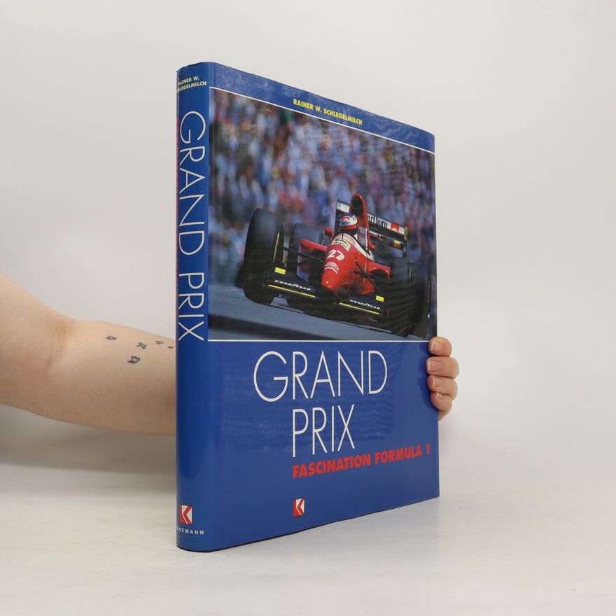 Rainer W. Schlegelmilch Grand prix. Fascination formula 1.