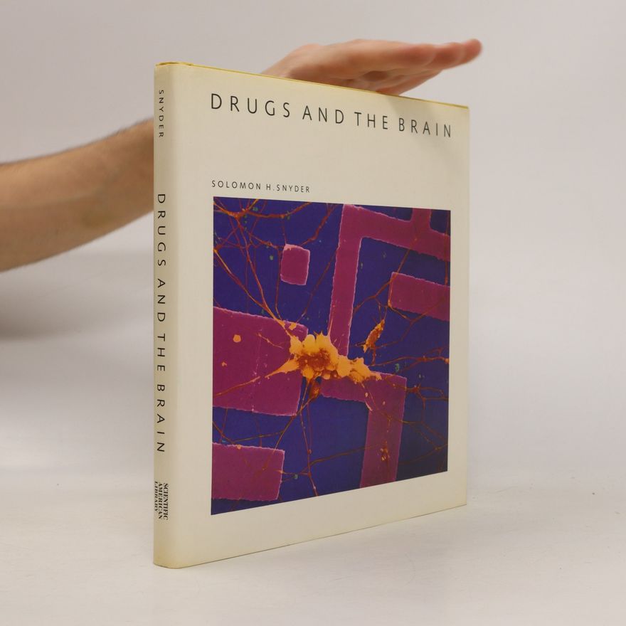 Solomon H. Snyder Drugs and the Brain