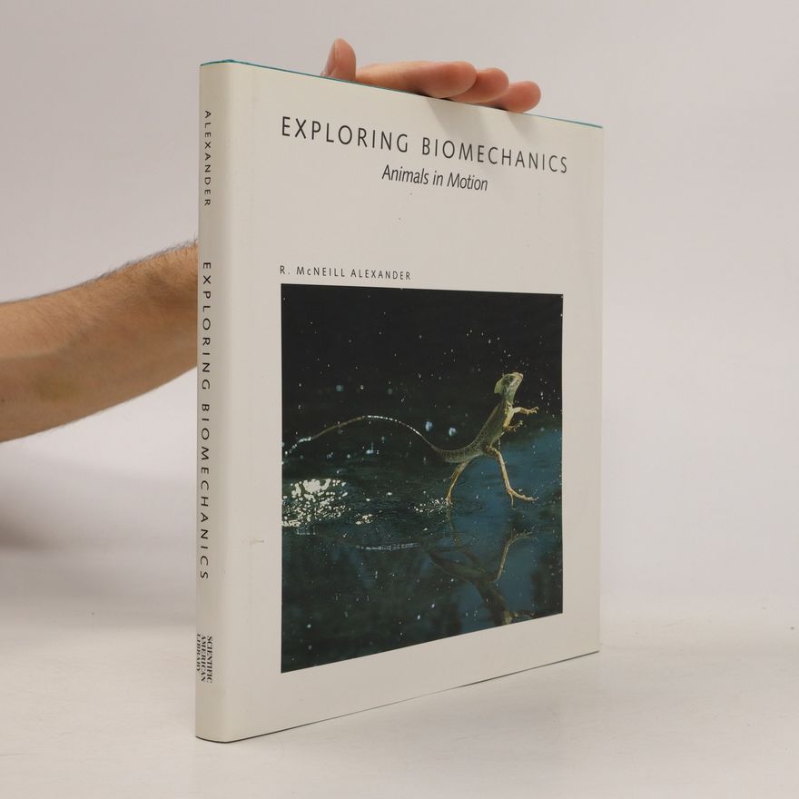 Robert McNeill Alexander Exploring Biomechanics