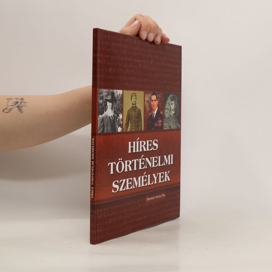 Erneszt Antal Pál Híres történelmi személyek