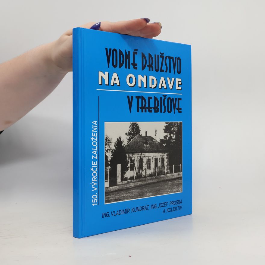 Jozef Prosba Vodné družstvo na Ondave v Trebišove