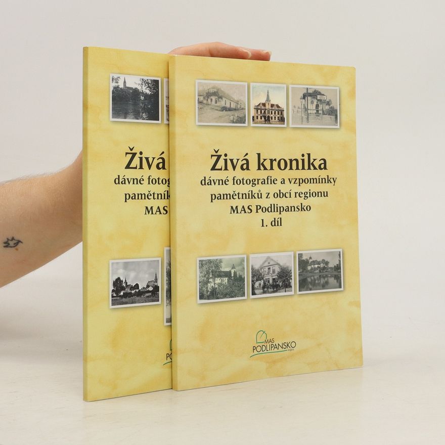 AA.VV. Živá kronika. Dávné fotografie a vzpomínky pamětníků z obcí regionu MAS Podlipansko. I. a II. díl
