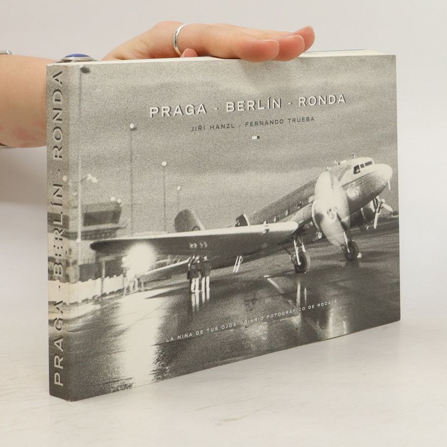 Fernando Trueba Praga-Berlín-Ronda. La niña de tus ojos. Diario fotográfico de rodaje