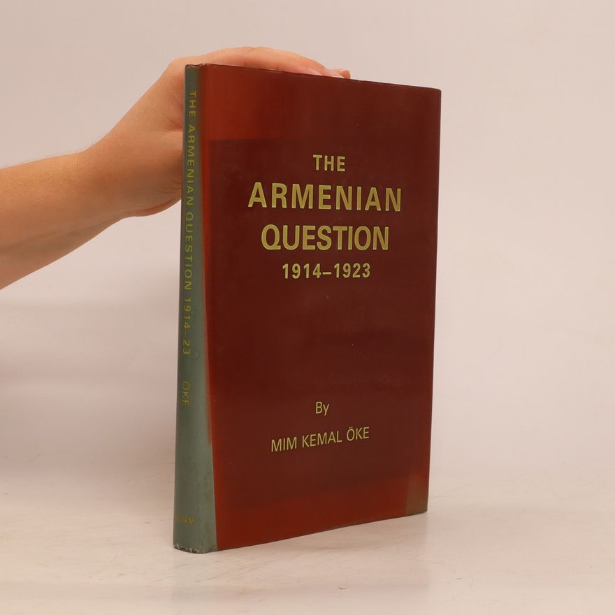 Mim Kemâl Öke The Armenian Question. 1914-1923