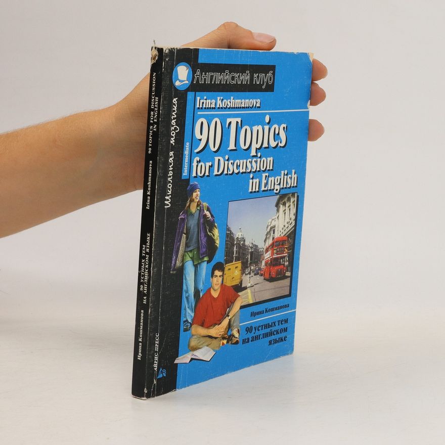 Irina Koshmanova 90 Topics for Discussion in English