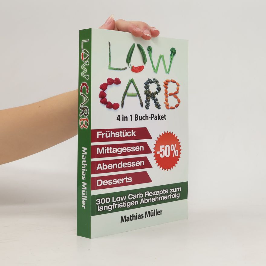 Mathias Mller Low Carb Rezepte Ohne Kohlenhydrate - 300 Low Carb Rezepte Zum Langfristigen Abnehmerfolg