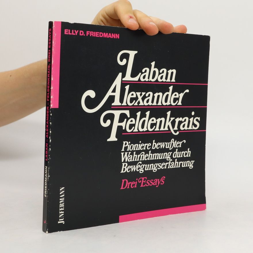 Elly D. Friedmann Laban, Alexander, Feldenkrais