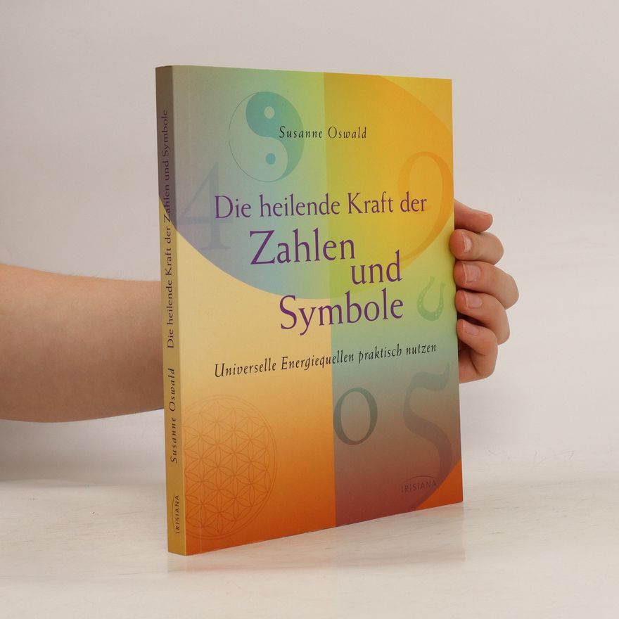Susanne Oswald Die heilende Kraft der Zahlen und Symbole