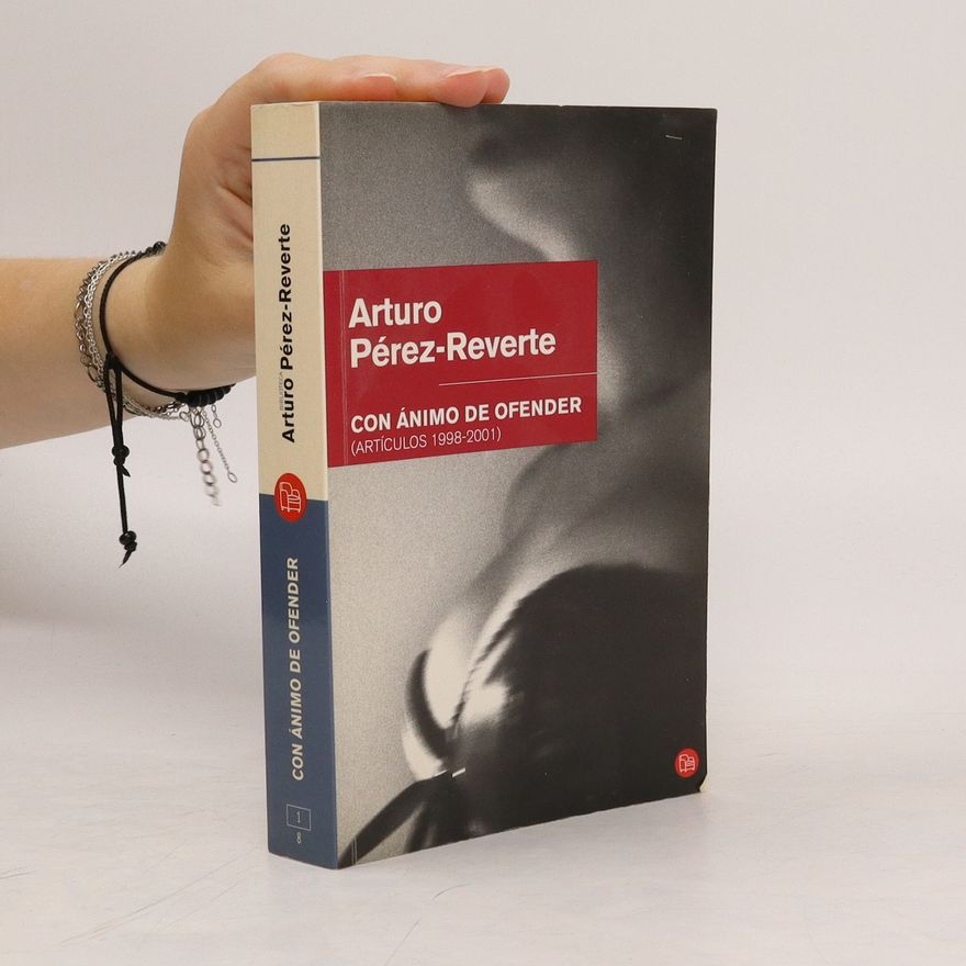 Arturo Pérez-Reverte y Gutiérrez Con ánimo de ofender