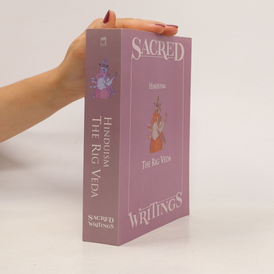 Various authors Sacred Writings. Hinduism. The Rig Veda