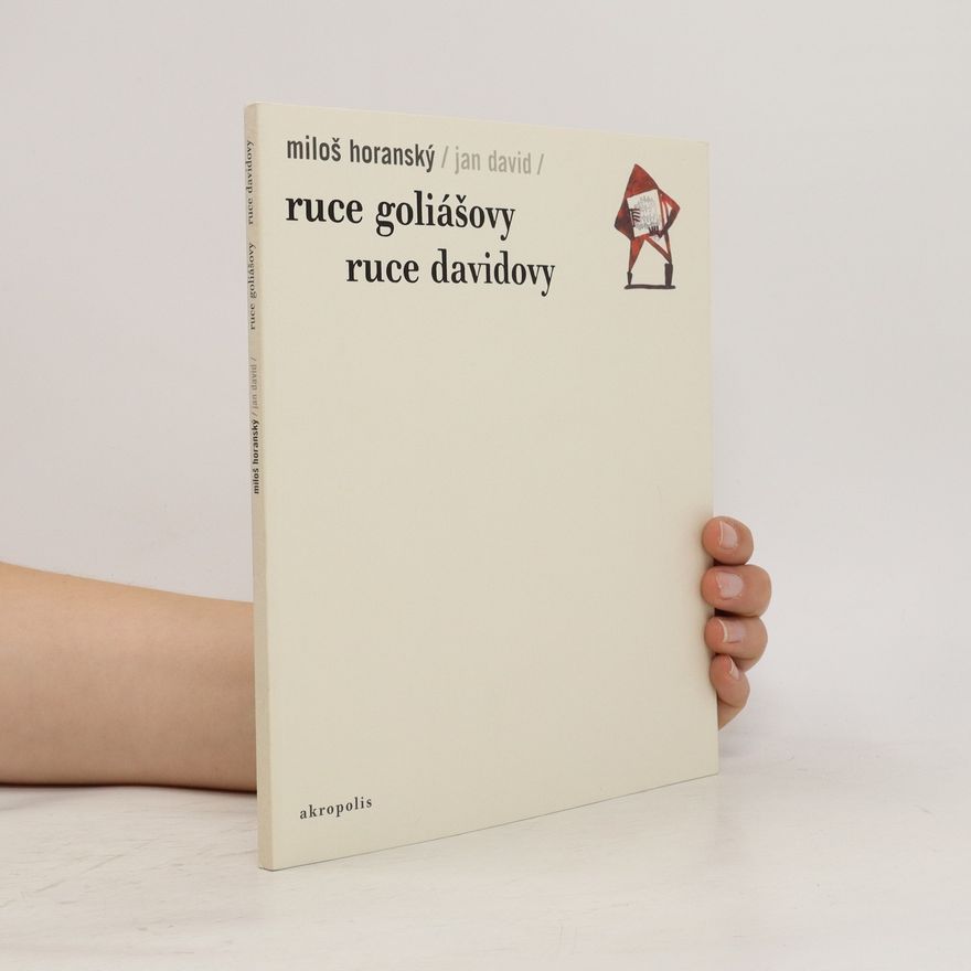 Miloš Horanský Ruce Goliášovy. Ruce Davidovy
