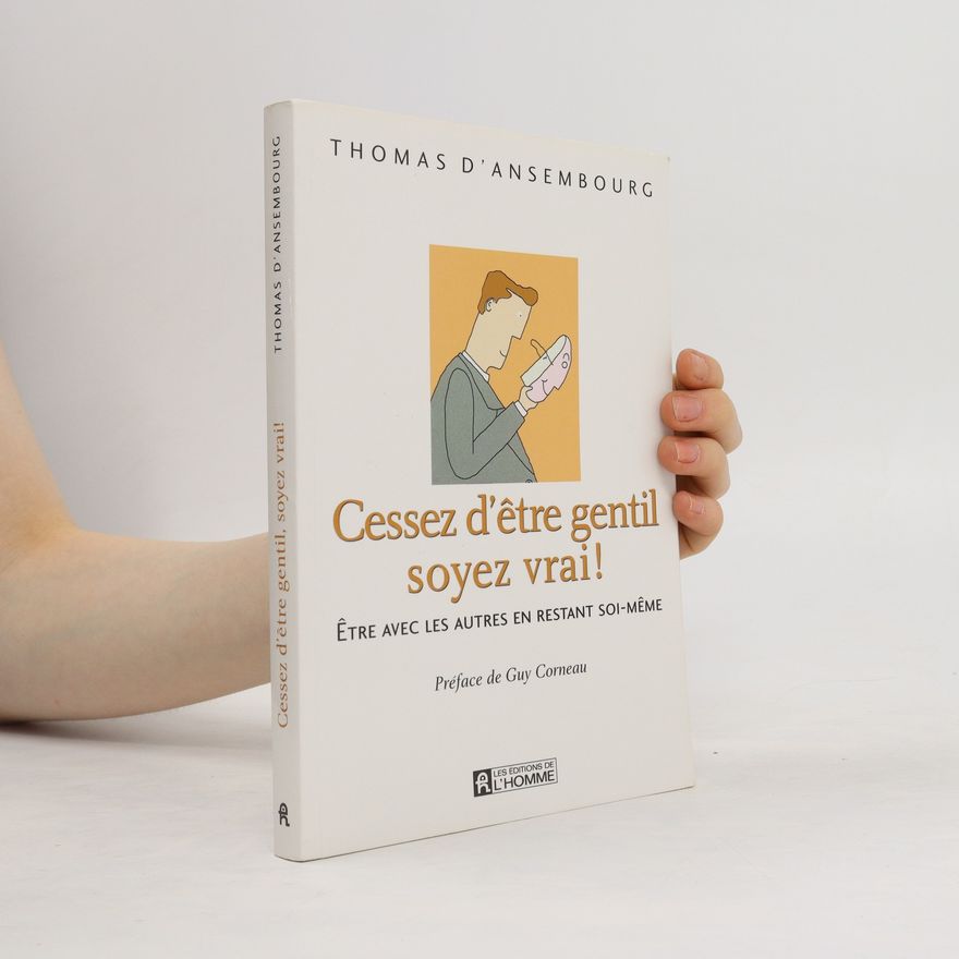 Thomas d. Ansembourg Cessez d'être gentil soyez vrai !