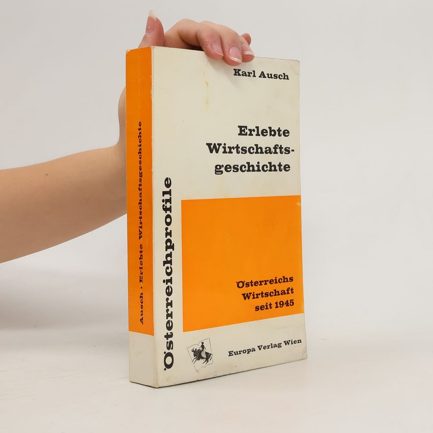 Karl Ausch Erlebte Wirtschaftsgeschichte