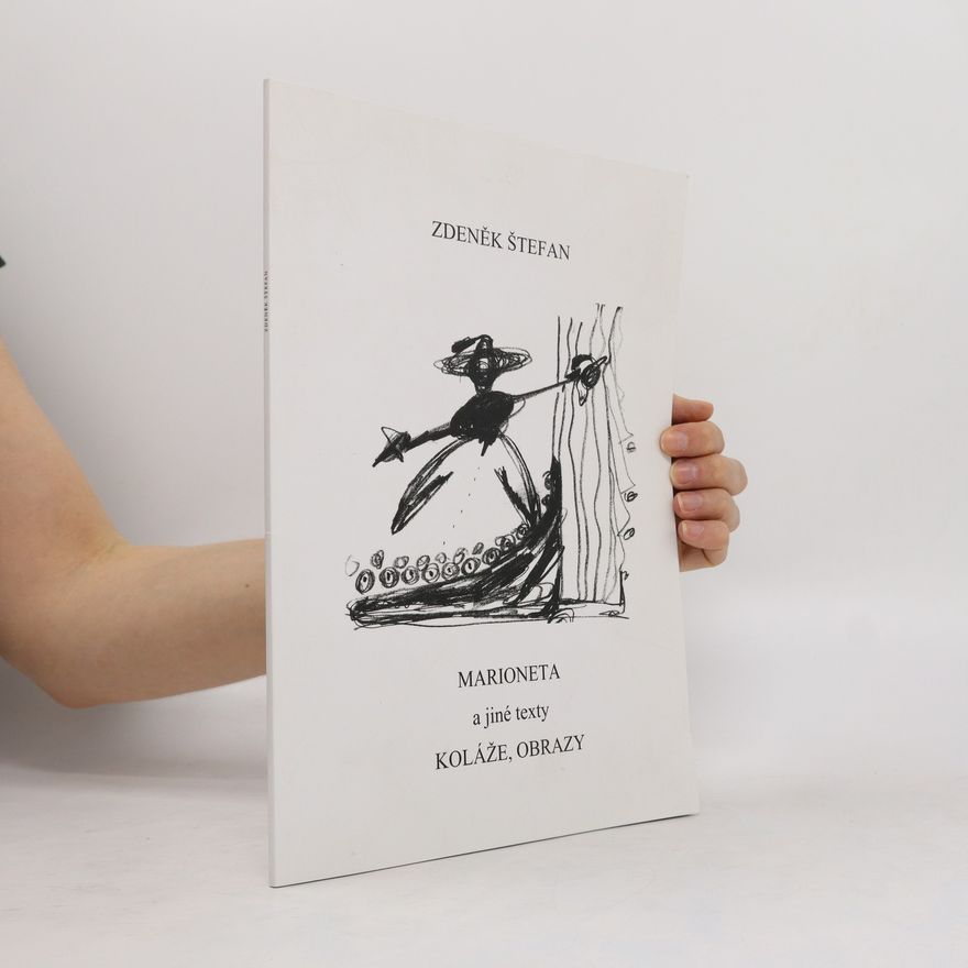 Zdeněk Štefan Marioneta a jiné texty, koláže, obrazy
