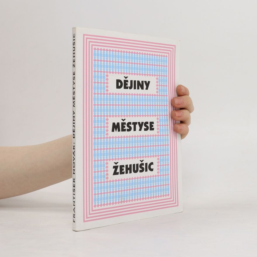 Alois Sojka Dějiny Městyse Žehušic