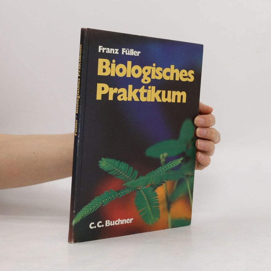 Franz Füller Biologisches Praktikum