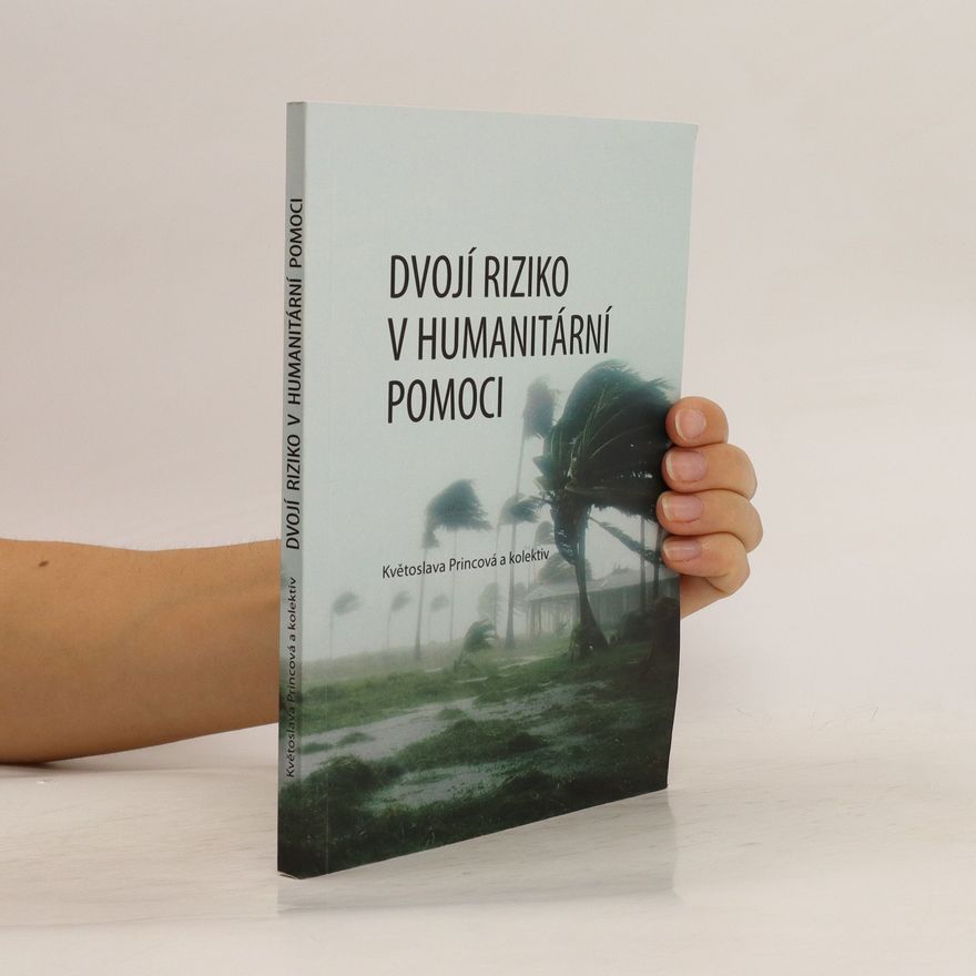 Květoslava Princová Dvojí riziko v humanitární pomoci