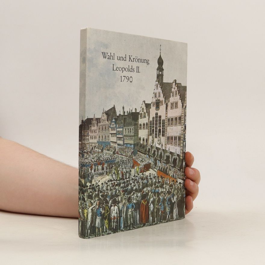 Erna Berger Wahl und Krönung Leopolds II. 1790 [des Zweiten siebzehnhundertneunzig]