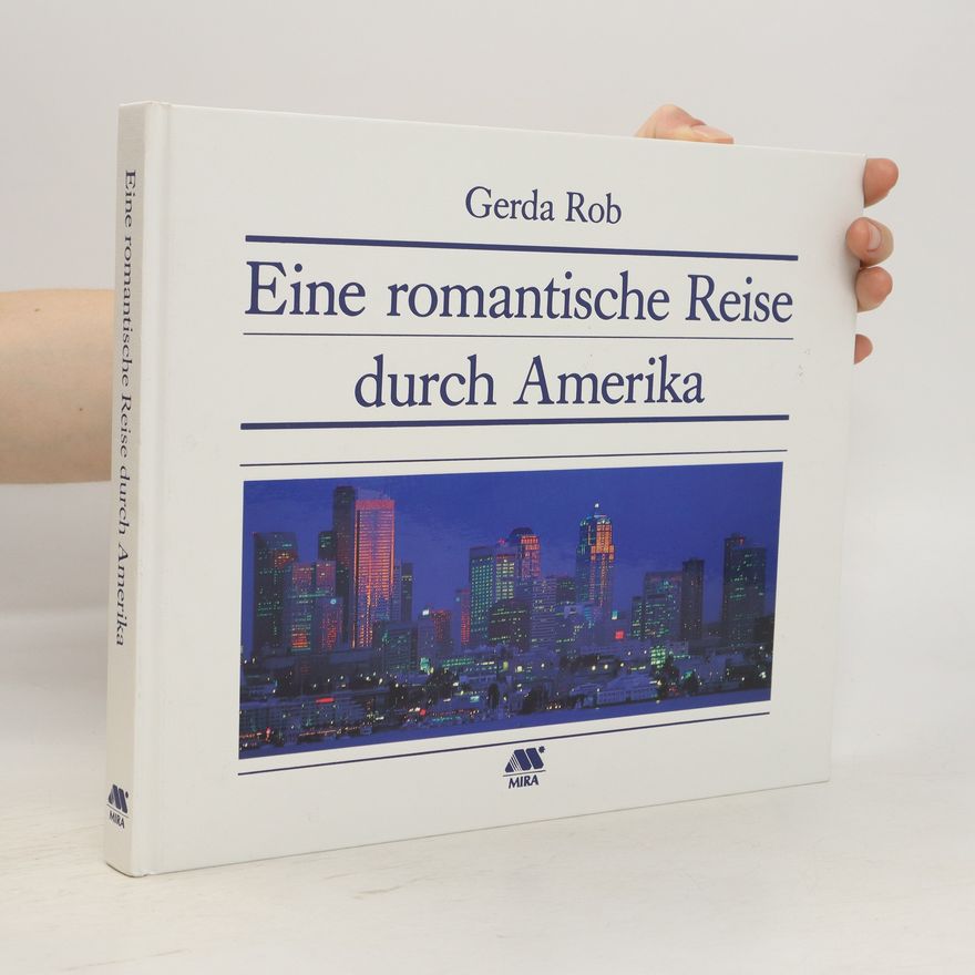 Gerda Rob Eine romantische Reise durch Amerika