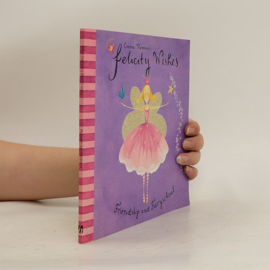 Emma Thomson Felicity Wishes. Friendship and Fairyschool