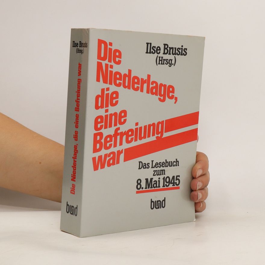 Ilse Brusis Die Niederlage, die eine Befreiung war