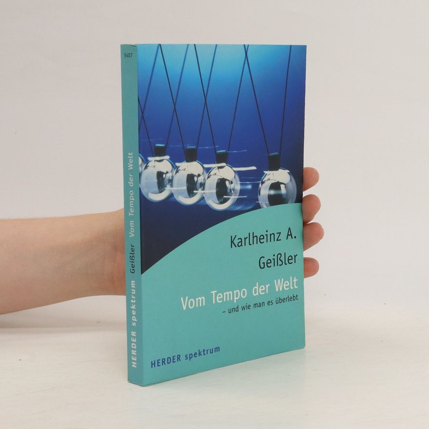 Karlheinz A. Geissler Vom Tempo der Welt - und wie man es überlebt