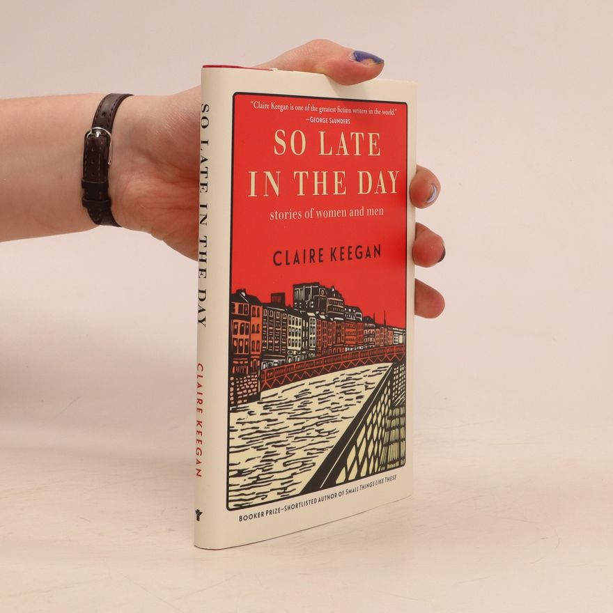 Claire Keegan So Late in the Day