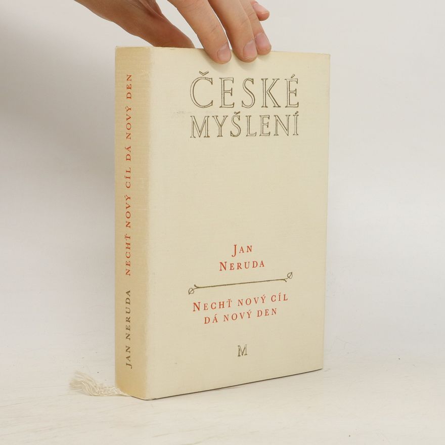 Jan Neruda České myšlení. Nechť nový cíl dá nový den